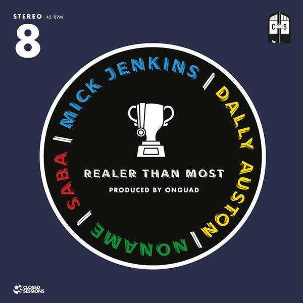 Mick Jenkins, Saba (14), Noname (18), Dally Auston - Realer Than Most