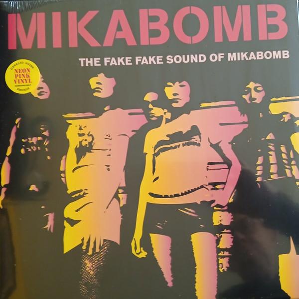 Mika Bomb - The Fake Fake Sound Of Mikabomb