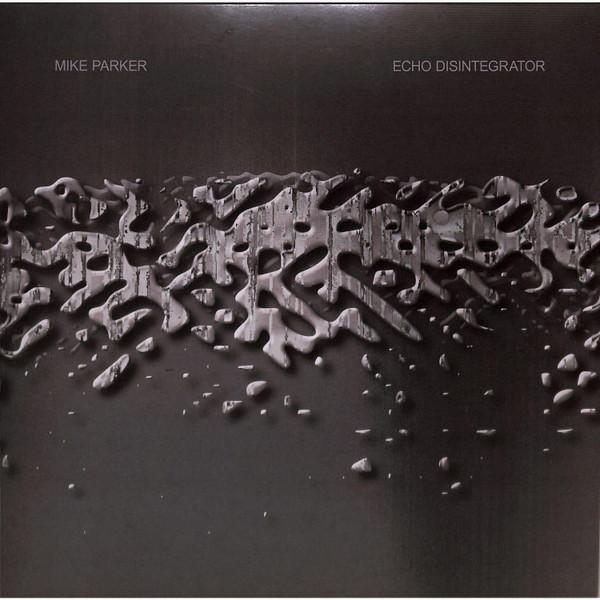 Mike Parker - Echo Disintegrator
