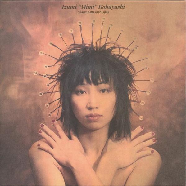 Mimi Izumi Kobayashi - Choice Cuts 1978-1983