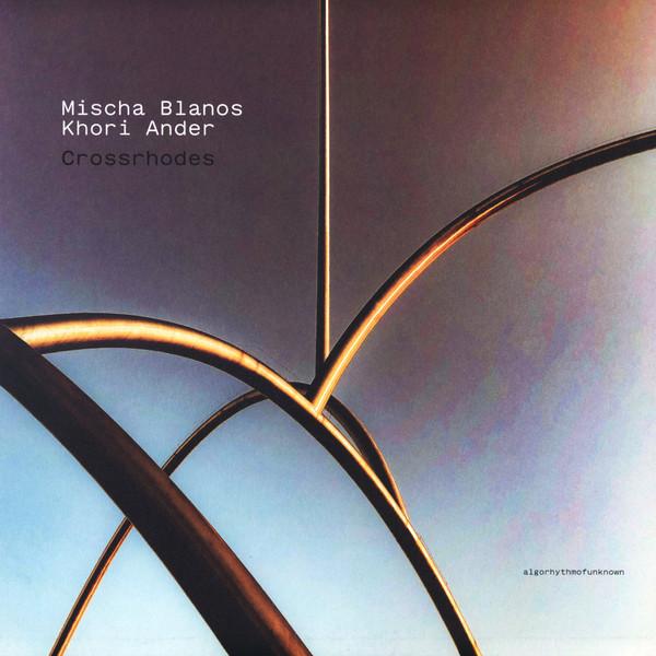 Mischa Blanos, Khori Ander - Crossrhodes