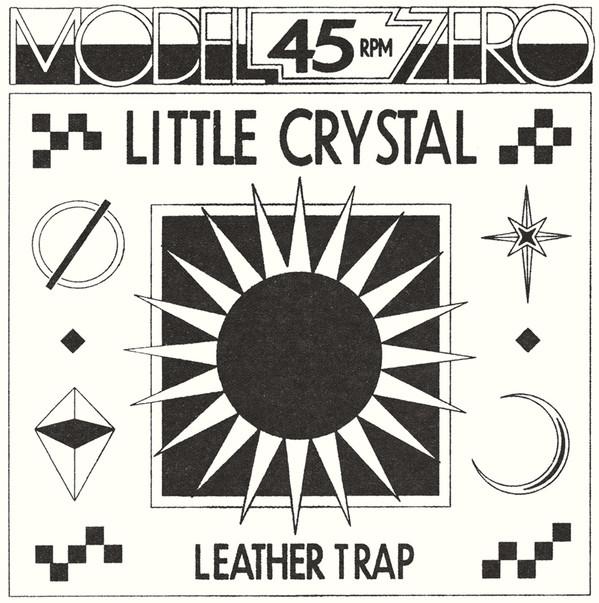 Model Zero - Little Crystal / Leather Trap
