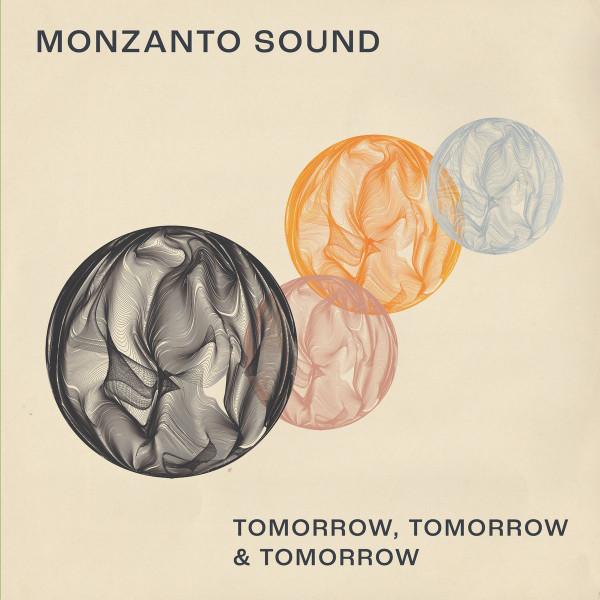 Monzanto Sound - Tomorrow, Tomorrow & Tomorrow