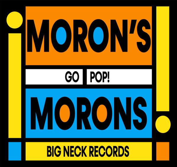 Moron's Morons - Go Pop!