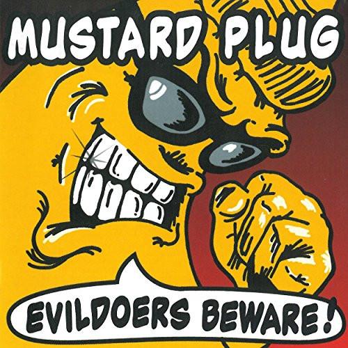 Mustard Plug - Evildoers Beware!