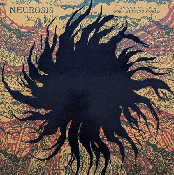 Neurosis - An Undying Love For A Burning World
