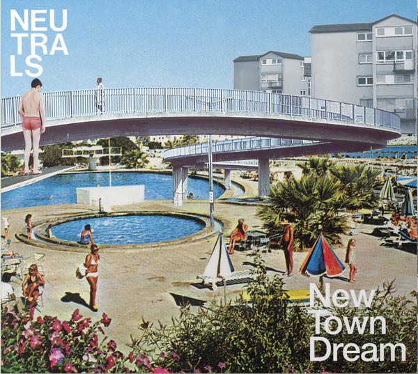 Neutrals - New Town Dream