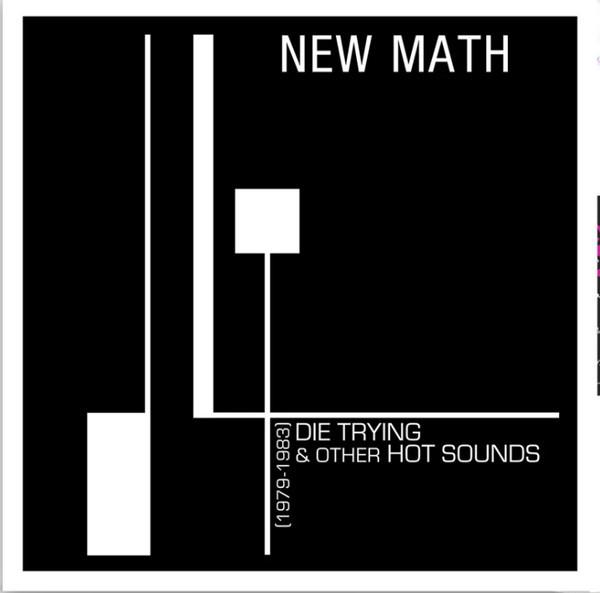 New Math - Die Trying & Other Hot Sounds (1979-1983)