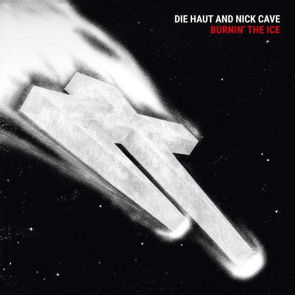 Nick Cave, Die Haut - Burnin' The Ice