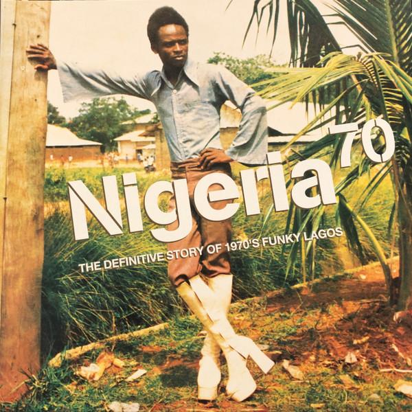  - Nigeria 70 (The Definitive Story of 1970's Funky Lagos)