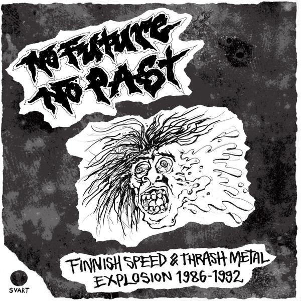  - No Future, No Past – Finnish Speed & Thrash Metal Explosion 1986–1992