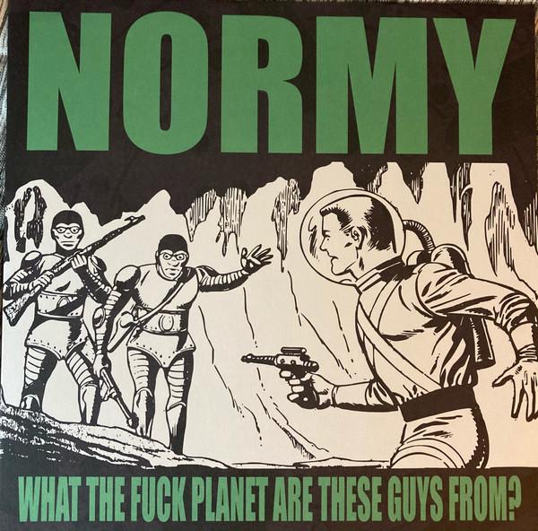 Normy - What The Fuck Planet Are These Guys From