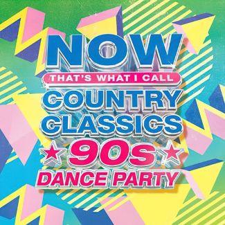  - Now That's What I Call Country Classics 90s Dance Party