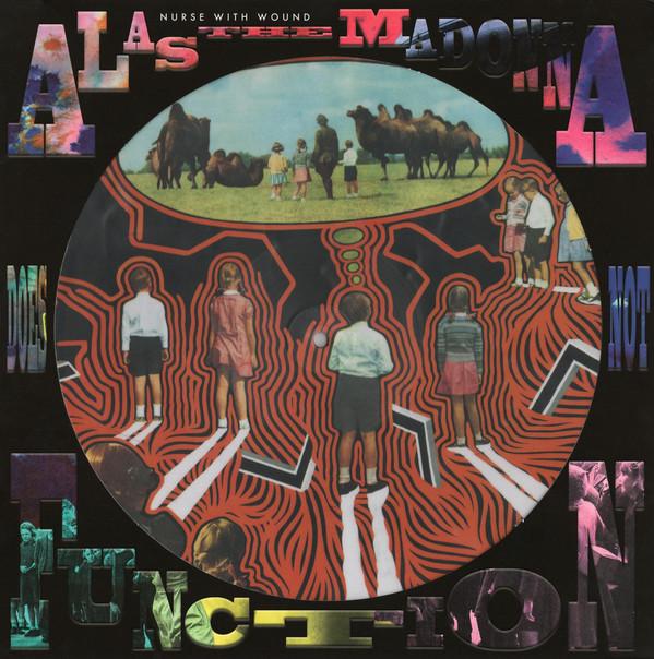 Nurse With Wound - Alas The Madonna Does Not Function