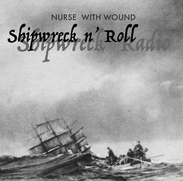 Nurse With Wound - Shipwreck n' Roll