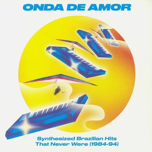  - Onda De Amor (Synthesized Brazilian Hits That Never Were 1984-94)