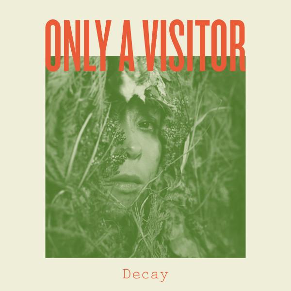 Only a visitor - Decay