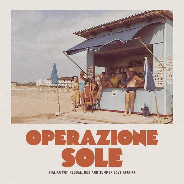  - Operazione Sole (Italian Pop Reggae, Dub And Summer Love Affairs)