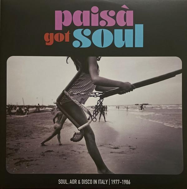  - Paisà Got Soul (Soul, AOR & Disco In Italy 1977​-​1986)