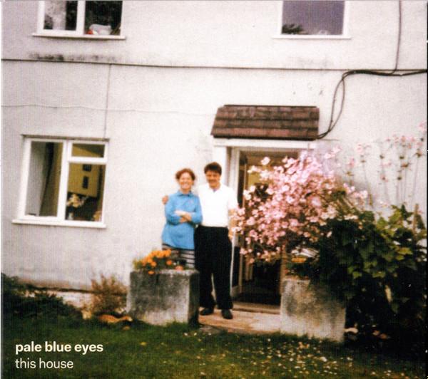 Pale Blue Eyes  - This House