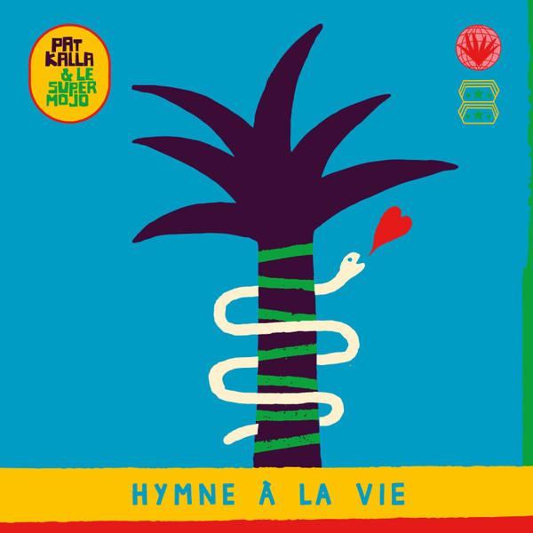 Pat Kalla, Le Super Mojo - Hymne À La Vie