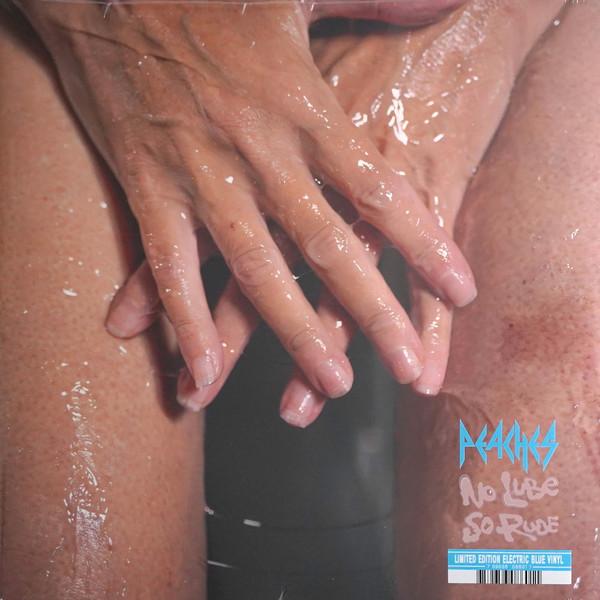 Peaches - No Lube So Rude