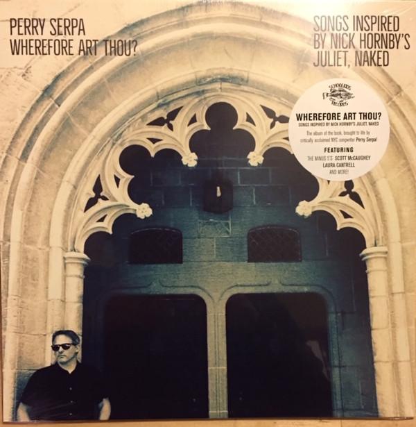 Perry Serpa - Wherefore Art Thou? Songs Inspired By Nick Hornby's 'Juliet, Naked'