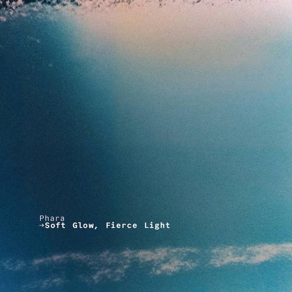 Phara - Soft Glow, Fierce Light