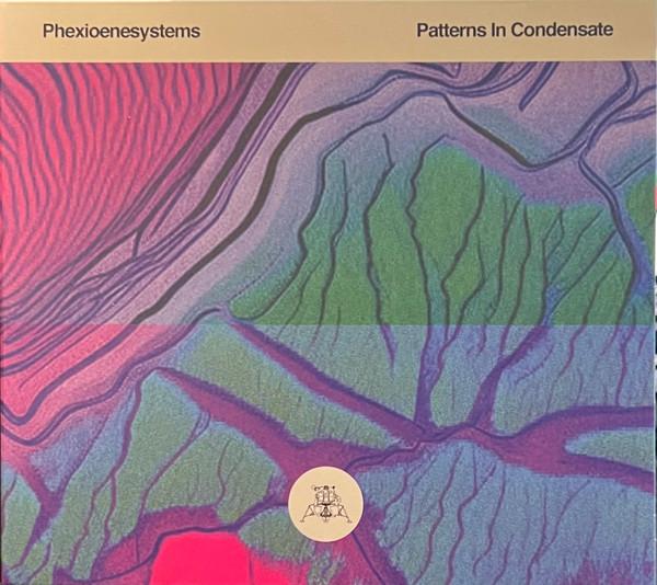 Phexioenesystems - Patterns In Condensate