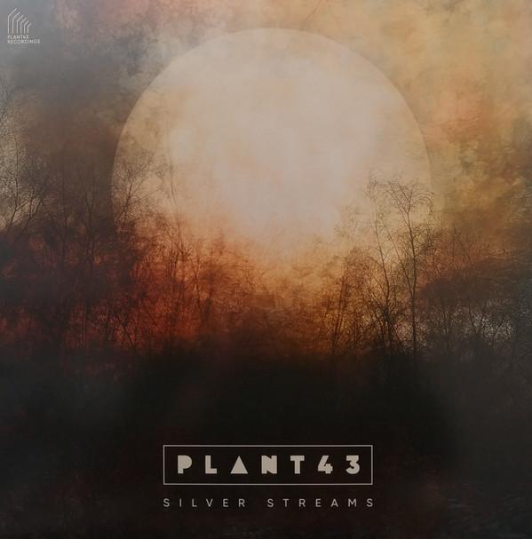 Plant43 - Silver Streams