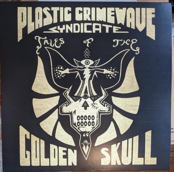 Plastic Crimewave Syndicate - Tales Of the Golden Skull