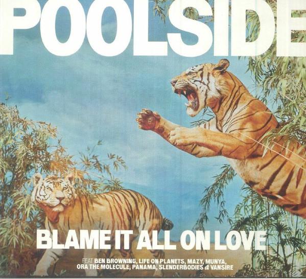 Poolside - Blame It All On Love