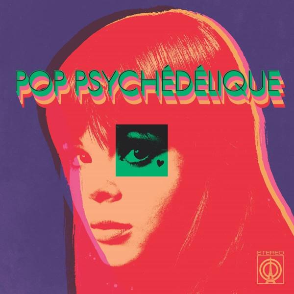  - Pop Psychédélique (The Best Of French Psychedelic Pop 1964-2019)