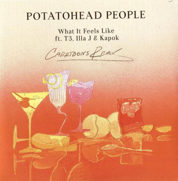 Potatohead People, T3 (2), Illa J, Kapok (4) - What It Feels Like (Carrtoons Remix)