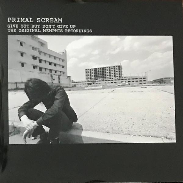 Primal Scream - Give Out But Don't Give Up (The Original Memphis Recordings)