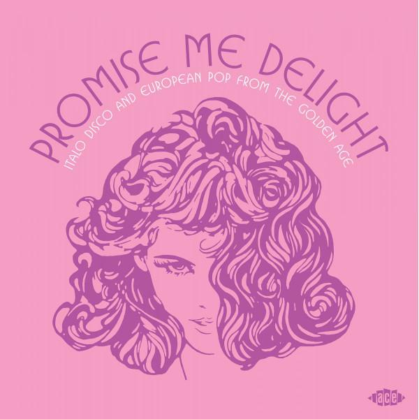  - Promise Me Delight (Italo Disco And European Pop From The Golden Age)