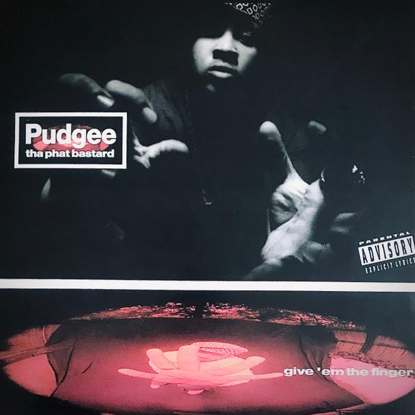Pudgee Tha Phat Bastard - Give 'Em The Finger