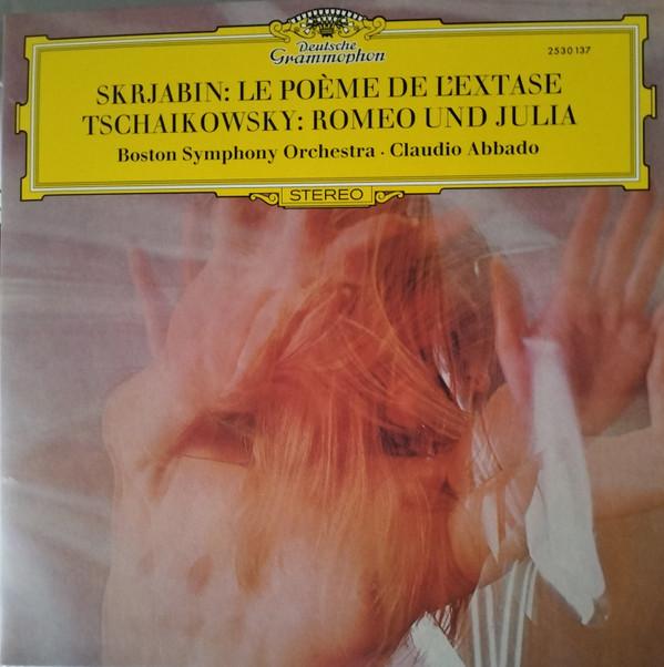 Pyotr Ilyich Tchaikovsky, Alexander Scriabine, Boston Symphony Orchestra, Claudio Abbado - Skrjabin: Le Poème de L'Extase Tchaikovsky: Romeo Und Julia