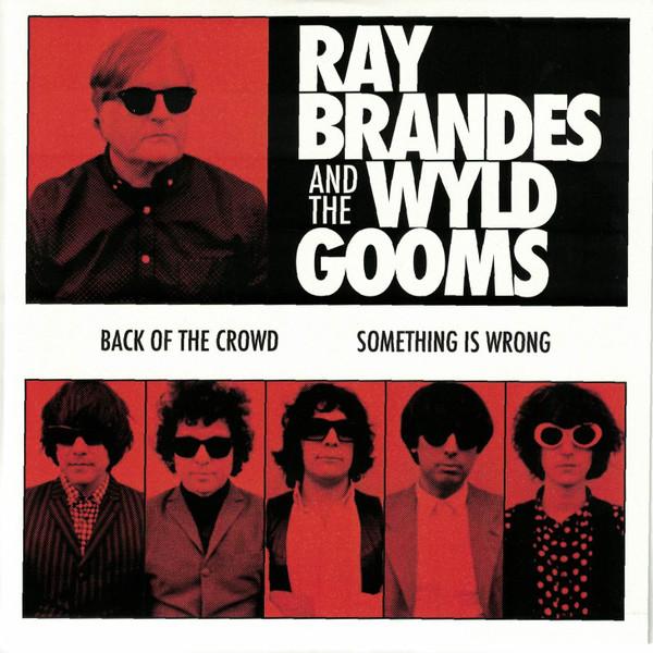 Ray Brandes, The Wyld Gooms - Back Of The Crowd / Something Is Wrong