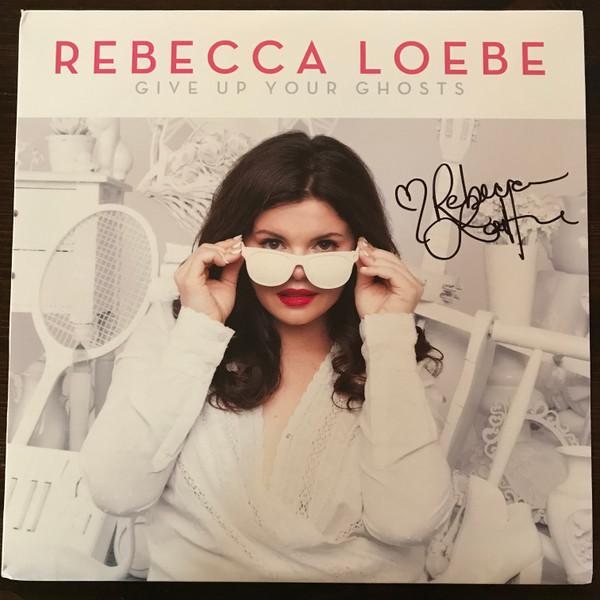 Rebecca Loebe - Give Up Your Ghosts