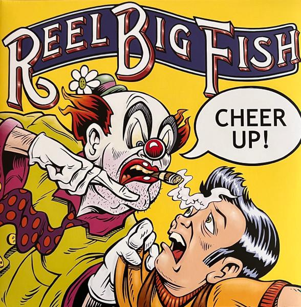 Reel Big Fish - Cheer Up!