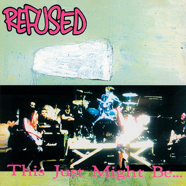 Refused - This Just Might Be... ...The Truth