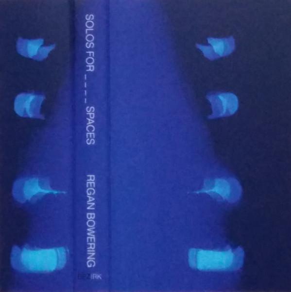 Regan Bowering - Songs For _ _ _ _ Spaces