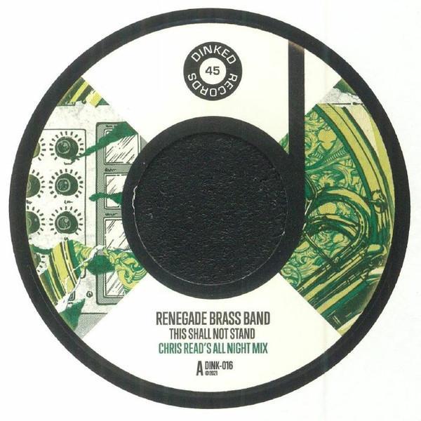 Renegade Brass Band - This Shall Not Stand (Chris Read's All Night mix)