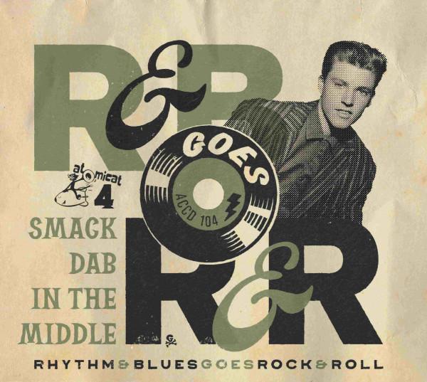  - Rhythm & Blues Goes Rock & Roll Volume 4 Smack Dab In The Middle