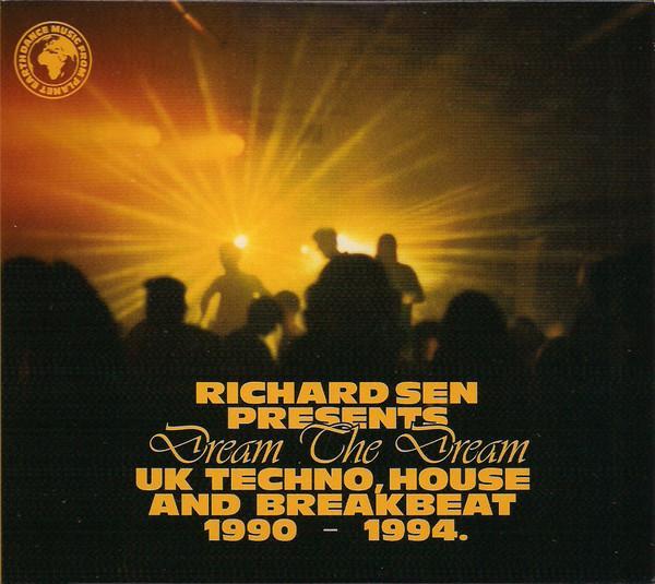 Richard Sen - Dream The Dream (UK Techno, House And Breakbeat 1990-1994)