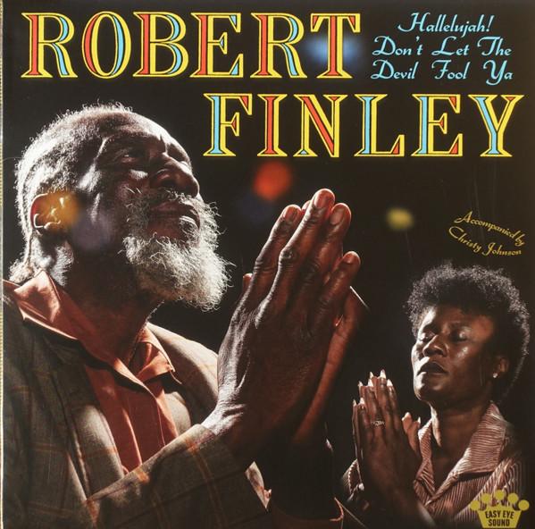 Robert Finley - Hallelujah! Don't Let The Devil Fool Ya