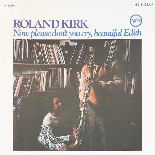 Roland Kirk - Now Please Don't You Cry, Beautiful Edith