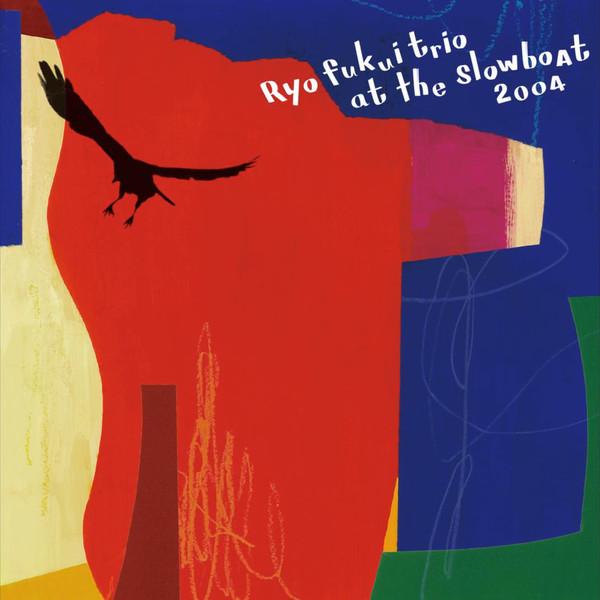 Ryo Fukui Trio - Ryo Fukui Trio At The Slowboat 2004