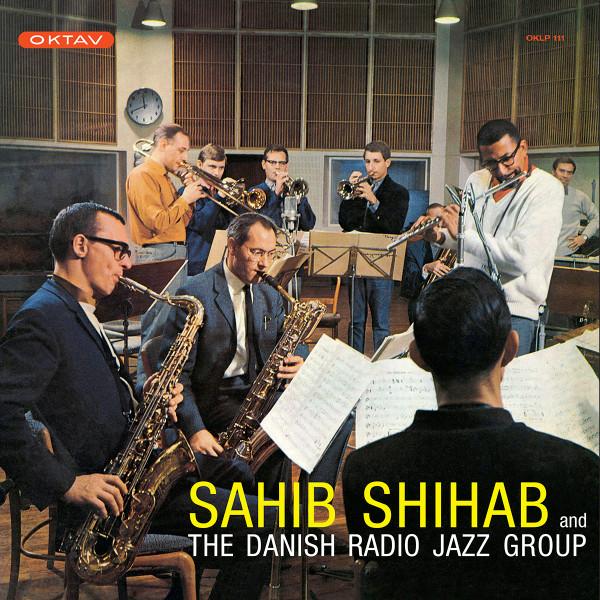 Sahib Shihab, The Danish Radio Jazz Group - Sahib Shihab And The Danish Radio Jazz Group